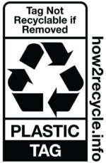Recycling symbol with text "Tag Not Recyclable if Removed", "PLASTIC TAG", and "how2recycle.info" on the side.